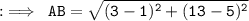 :\implies\tt\:AB=\sqrt{(3-1)^2+(13-5)^2}
