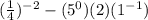 (\frac{1}{4} )^{-2} - (5^0) (2)(1^{-1})