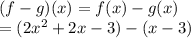 (f-g)(x)=f(x)-g(x)\\=(2x^2+2x-3)-(x-3)