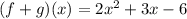 (f+g)(x)=2x^2+3x-6