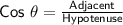 \sf Cos\ \theta = \frac{Adjacent}{Hypotenuse}