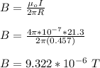 B = \frac{\mu_o I}{2\pi R}\\\\B = \frac{4\pi*10^{-7} *21.3}{2\pi(0.457)}\\\\B = 9.322 *10^{-6} \ T