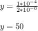 y = \frac{1*10^{-4}}{2*10^{-6}} \\\\y = 50