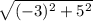 \sqrt{(-3)^2+5^2}