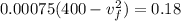 0.00075(400-v_{f}^2)=0.18&#10;