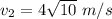 v_2  =  4 \sqrt{10} \  m/s