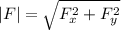 |F| = \sqrt{F_{x}^{2}+ F_{y}^2 }