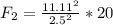 F_2 =  \frac{11.11^2}{2.5^2} * 20