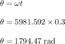 \theta=\omega t\\\\\theta=5981.592\times 0.3\\\\\theta=1794.47\ \text{rad}