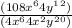 \frac{(108x^64y^1^2)}{(4x^64x^2y^2^0)} 