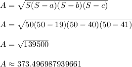 A = \sqrt{S(S-a)(S-b)(S-c)}\\\\A = \sqrt{50(50-19)(50-40)(50-41)}\\\\A = \sqrt{139500}\\\\A \approx 373.496987939661\\\\