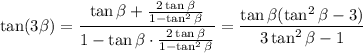 \tan(3\beta)=\dfrac{\tan\beta+\frac{2\tan\beta}{1-\tan^2\beta}}{1-\tan\beta\cdot\frac{2\tan\beta}{1-\tan^2\beta}}=\dfrac{\tan\beta(\tan^2\beta-3)}{3\tan^2\beta-1}