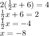 2(\frac{1}{2}x + 6)=4\\ \frac{1}{2} x+6=2\\\frac{1}{2} x=-4\\x=-8