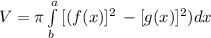 V = \pi \int\limits^a_b {[(f(x)]^{2} } \, -[g(x)]^{2})d x
