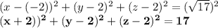 (x-(-2))^2+(y-2)^2+(z-2)^2=(\sqrt{17})^2\\\bold{(x+2))^2+(y-2)^2+(z-2)^2=17}
