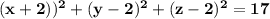 \bold{(x+2))^2+(y-2)^2+(z-2)^2=17}