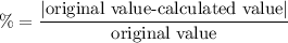 \%=\dfrac{|\text{original value-calculated value}|}{\text{original value}}