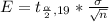E =  t_{\frac{\alpha }{2} , 19} *  \frac{\sigma }{\sqrt{n} }