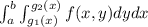\int_a^b\int_{g_1(x)}^{g_2(x)} f(x,y)dydx