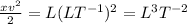 \frac{xv^2}{2} =  L(LT^{-1})^2 =  L^3T^{-2}
