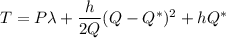 T = P \lambda + \dfrac{h}{2Q}(Q-Q^*)^2 + hQ^*