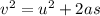 v^{2} = u^{2} + 2as