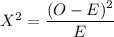 X^2 = \dfrac{(O- E)^2}{E}