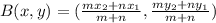 B(x,y) = (\frac{mx_2 + nx_1}{m+n},\frac{my_2 + ny_1}{m+n})