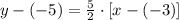y-(-5) = \frac{5}{2}\cdot [x-(-3)]