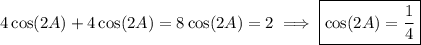 4\cos(2A)+4\cos(2A)=8\cos(2A)=2\implies\boxed{\cos(2A)=\dfrac14}