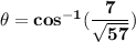 \mathbf{\theta = cos ^{-1} (\dfrac{7}{\sqrt{57}})}