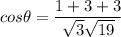 cos \theta = \dfrac{1+ 3 +3}{\sqrt{3}\sqrt{19}}