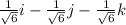 \frac{1}{\sqrt{6}}i -  \frac{1}{\sqrt{6}}j - \frac{1}{\sqrt{6}}k
