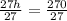 \frac{27h}{27}  =  \frac{270}{27}