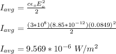 I_{avg} = \frac{c \epsilon_o E_o^2 }{2}\\\\I_{avg} =  \frac{(3*10^8)( 8.85*10^{-12}) (0.0849)^2 }{2}\\\\I_{avg} = 9.569*10^{-6} \ W/m^2