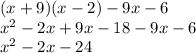 (x + 9)(x - 2) - 9x - 6\\x^2-2x+9x-18-9x-6\\x^2-2x-24