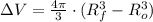 \Delta V = \frac{4\pi}{3}\cdot (R_{f}^{3}-R_{o}^{3})