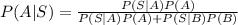 P(A|S)=\frac{P(S|A)P(A)}{P(S|A)P(A)+P(S|B)P(B)}