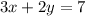 3x + 2y = 7