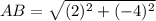AB = \sqrt{(2)^2 + (-4)^2}