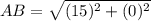 AB = \sqrt{(15)^2 + (0)^2}