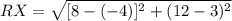 RX =\sqrt{[8-(-4)]^{2}+(12-3)^{2}}
