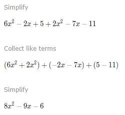 Simplify and combine terms to find answer (6x2-2x+5)+(2x2-7x-11) if it’s 6x2 that’s 6x squared
