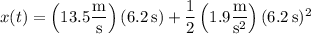 x(t)=\left(13.5\dfrac{\rm m}{\rm s}\right)(6.2\,\mathrm s)+\dfrac12\left(1.9\dfrac{\rm m}{\mathrm s^2}\right)(6.2\,\mathrm s)^2