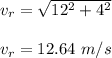 v_r=\sqrt{12^2+4^2}\\ \\v_r=12.64\ m/s