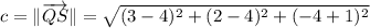 c = \|\overrightarrow {QS}\| = \sqrt{(3-4)^{2}+(2-4)^{2}+(-4+1)^{2}}