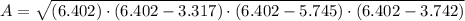 A = \sqrt{(6.402)\cdot (6.402-3.317)\cdot (6.402-5.745)\cdot (6.402-3.742)}