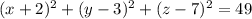 (x+2)^{2}+(y-3)^{2}+(z-7)^{2} = 49