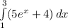 \int\limits^3_1 ({5e^x+4}) \, dx