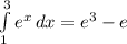 \int\limits^3_1 {e^x} \, dx = e^3 - e